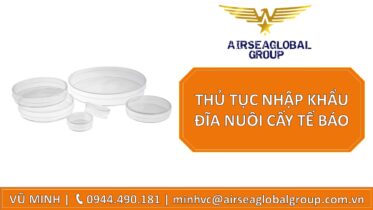THỦ TỤC NHẬP KHẨU ĐĨA NUÔI CẤY TẾ BÁO