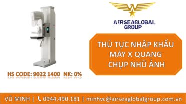 THỦ TỤC NHẬP KHẨU MÁY X QUANG CHỤP NHŨ ẢNH