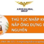 THỦ TỤC NHẬP KHẨU NẮP ỐNG ĐỰNG DỊ NGUYÊN