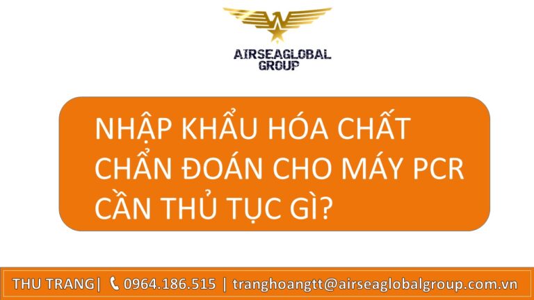 NHẬP KHẨU HÓA CHẤT CHẨN ĐOÁN CHO MÁY PCR CẦN THỦ TỤC GÌ?