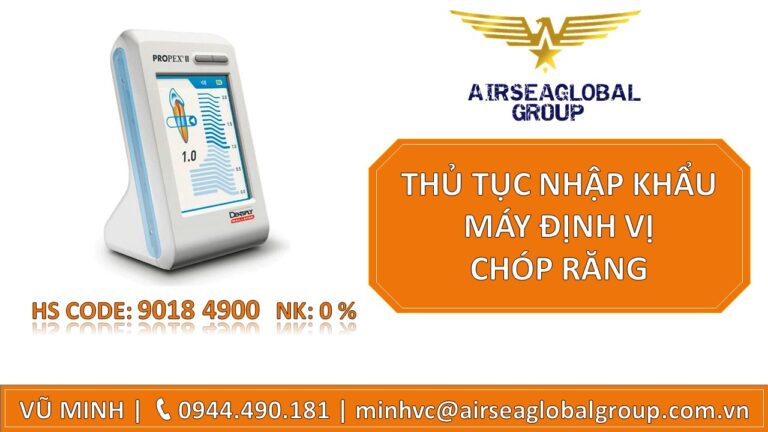 THỦ TỤC NHẬP KHẨU MÁY ĐỊNH VỊ CHÓP RĂNG