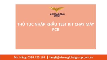 THỦ TỤC NHẬP KHẨU TEST KIT CHẠY MÁY PCR