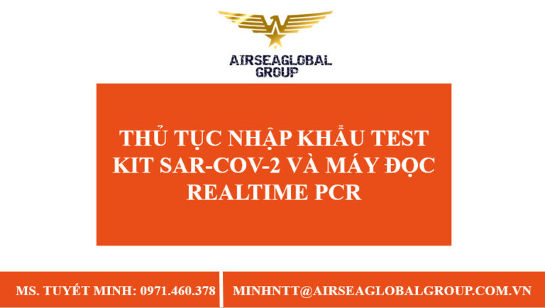 THỦ TỤC NHẬP KHẨU TEST KIT SAR-COV-2 VÀ MÁY ĐỌC REALTIME PCR