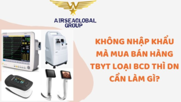 KHÔNG NHẬP KHẨU NHƯNG MUA BÁN THIẾT BỊ Y TẾ LOẠI BCD CẦN LÀM NHỮNG THỦ TỤC GÌ?