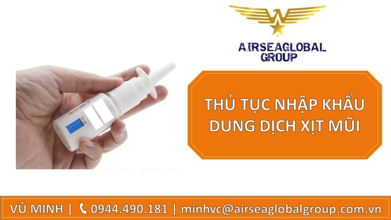 THỦ TỤC NHẬP KHẨU DUNG DỊCH XỊT MŨI