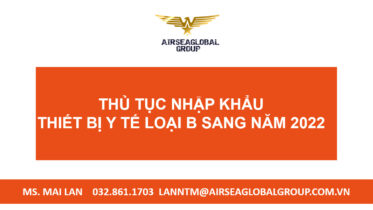 THỦ TỤC NHẬP KHẨU THIẾT BỊ Y TẾ LOẠI B SANG NĂM 2022