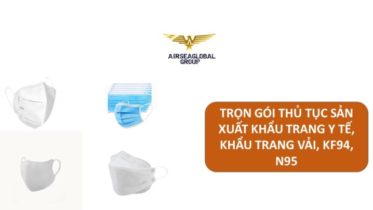 THỦ TỤC GIẤY TỜ SẢN XUẤT KHẨU TRANG Y TẾ, KF94, N95, KHẨU TRANG VẢI