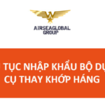 thu tuc nhap khau bo dung cu thay khop hang
