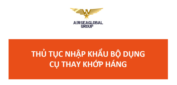 thu tuc nhap khau bo dung cu thay khop hang