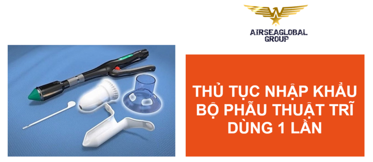 thu tuc nhap khau bo phau thuat tri dung mot lan