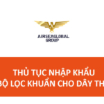 thu tuc nhap khau bo loc khuan cho day tho