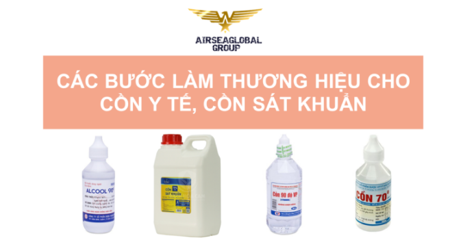 CÁC BƯỚC LÀM THƯƠNG HIỆU CHO CỒN Y TẾ CỒN SÁT KHUẨN