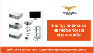 thu tuc nhap khau he thong noi soi kem phu kien