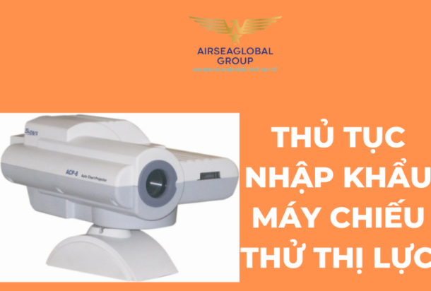 thu tuc nhap khau may chieu thu thi luc