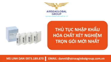 THỦ TỤC NHẬP KHẨU HÓA CHẤT XÉT NGHIỆM TRỌN GÓI MỚI NHẤT - MS LINH ĐAN 0973.189.870 (ZALO/TEL)