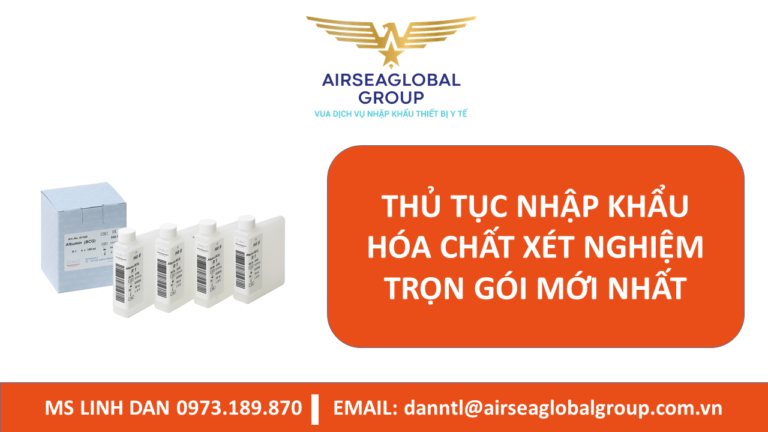 THỦ TỤC NHẬP KHẨU HÓA CHẤT XÉT NGHIỆM TRỌN GÓI MỚI NHẤT - MS LINH ĐAN 0973.189.870 (ZALO/TEL)