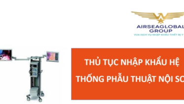 thu tuc nhap khau he thong phau thuat noi soi
