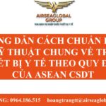 HƯỚNG DẪN CÁCH CHUẨN BỊ HỒ SƠ KỸ THUẬT CHUNG VỀ TRANG THIẾT BỊ Y TẾ THEO QUY ĐỊNH CỦA ASEAN CSDT