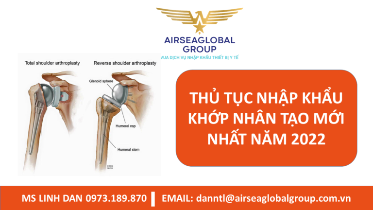 THỦ TỤC NHẬP KHẨU KHỚP NHÂN TẠO MỚI NHẤT NĂM 2022 - MS LINH ĐAN 0973.189.870