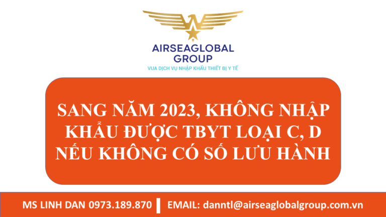 SANG NĂM 2023, TBYT LOẠI C, D KHÔNG NHẬP KHẨU ĐƯỢC NẾU KHÔNG CÓ SỐ LƯU HÀNH - MS LINH ĐAN 0973189870