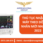 THỦ TỤC NHẬP KHẨU MÁY THEO DÕI BỆNH NHÂN MỚI NHẤT NĂM 2022 - MS LINH ĐAN 0973.189.870