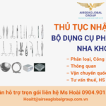 THỦ TỤC NHẬP KHẨU BỘ DỤNG CỤ PHẪU THUẬT NHA KHOA .