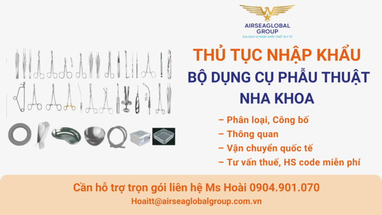 THỦ TỤC NHẬP KHẨU BỘ DỤNG CỤ PHẪU THUẬT NHA KHOA .