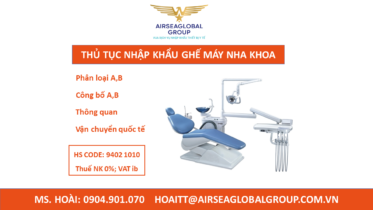 THỦ TỤC NHẬP KHẨU GHẾ MÁY NHA KHOA