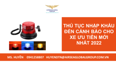 THỦ TỤC NHẬP KHẨU ĐÈN CẢNH BÁO CHO XE ƯU TIÊN MỚI NHẤT