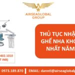 THỦ TỤC NHẬP KHẨU GHẾ NHA KHOA MỚI NHẤT NĂM 2022 - MS LINH ĐAN 0973.189.870