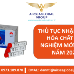 THỦ TỤC NHẬP KHẨU HÓA CHẤT XÉT NGHIỆM MỚI NHẤT NĂM 2022 - MS LINH ĐAN 0973.189.870