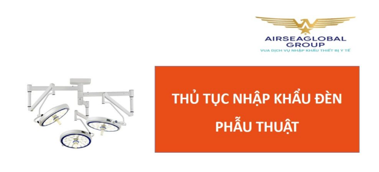 thu tuc nhap khau den phau thuat