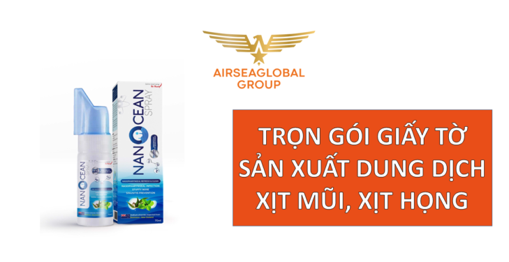 TRỌN GÓI GIẤY TỜ SẢN XUẤT DUNG DỊCH XỊT MŨI XỊT HỌNG