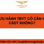 XIN LƯU HÀNH TBYT CÓ CẦN HỒ SƠ CSDT KHÔNG?