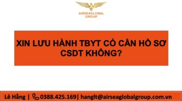 XIN LƯU HÀNH TBYT CÓ CẦN HỒ SƠ CSDT KHÔNG?