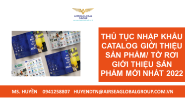 THỦ TỤC NHẬP KHẨU CATALOG GIỚI THIỆU SẢN PHẨM TỜ RƠI GIỚI THIỆU SẢN PHẨM MỚI NHẤT 2022