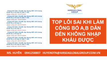 TOP LỖI SAI KHI LÀM CÔNG BỐ A,B DẪN ĐẾN KHÔNG NHẬP KHẨU ĐƯỢC