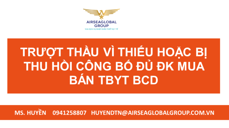 TRƯỢT THẦU VÌ THIẾU HOẶC BỊ THU HỒI CÔNG BỐ ĐỦ ĐK MUA BÁN TBYT BCD