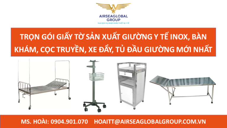 TRỌN GÓI GIẤY TỜ SẢN XUẤT GIƯỜNG Y TẾ INOX, BÀN KHÁM, CỌC TRUYỀN, XE ĐẨY, TỦ ĐẦU GIƯỜNG MỚI NHẤT