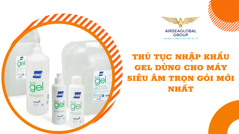 thu tuc nhap khau gel dung cho may sieu am