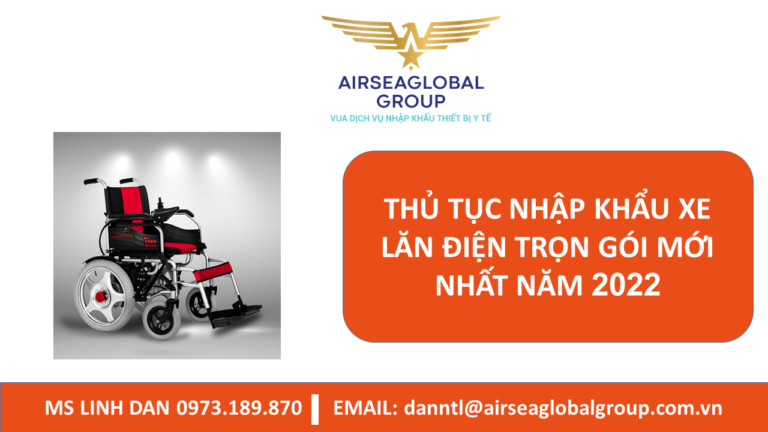 THỦ TỤC NHẬP KHẨU XE LĂN ĐIỆN TRỌN GÓI MỚI NHẤT NĂM 2022 - MS LINH ĐAN 0973.189.870