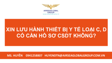 XIN LƯU HÀNH THIẾT BỊ Y TẾ LOẠI C, D CÓ CẦN HỒ SƠ CSDT KHÔNG