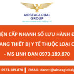 ĐIỀU KIỆN CẤP NHANH SỐ LƯU HÀNH ĐỐI VỚI TRANG THIẾT BỊ Y TẾ THUỘC LOẠI C, D - MS LINH ĐAN 0973.189.870