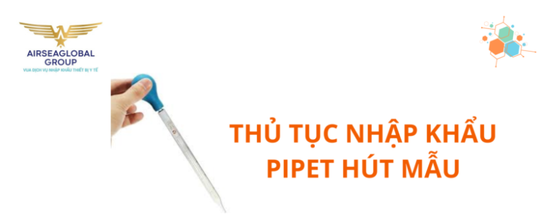 thu tuc nhap khau ong pipet hut mau