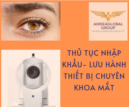 THỦ TỤC NHẬP KHẨU CÁC THIẾT BỊ CHUYÊN KHOA MẮT