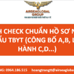 CÁCH CHECK CHUẨN HỒ SƠ NHẬP KHẨU TBYT (CÔNG BỐ A,B, LƯU HÀNH C,D...)