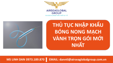 THỦ TỤC NHẬP KHẨU BÓNG NONG MẠCH VÀNH TRỌN GÓI MỚI NHẤT - MS LINH ĐAN 0973.189.870