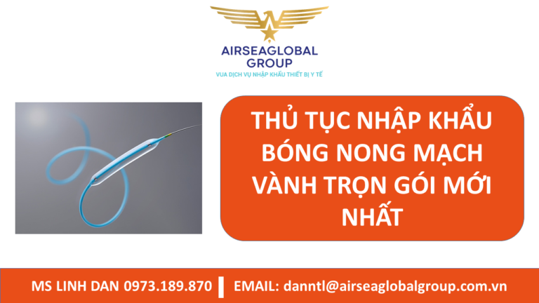 THỦ TỤC NHẬP KHẨU BÓNG NONG MẠCH VÀNH TRỌN GÓI MỚI NHẤT - MS LINH ĐAN 0973.189.870