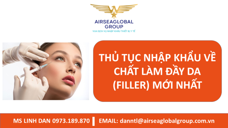 THỦ TỤC NHẬP KHẨU VỀ CHẤT LÀM ĐẦY DA (FILLER) MỚI NHẤT - MS LINH ĐAN 0973.189.870
