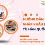 HƯỚNG DẪN CHI TIẾT NHẬP KHẨU MỸ PHẨM TỪ HÀN QUỐC